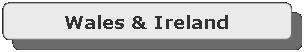 Rounded Rectangle: Wales & Ireland