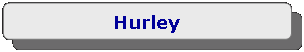 Rounded Rectangle: Hurley